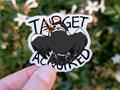 69a53347e6f476195c1e68ac_magpie-target-aquired-sticker_1779942706631.jpg